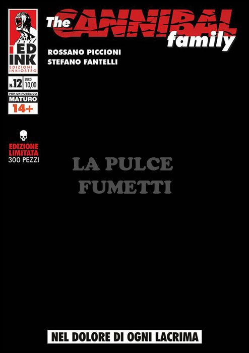 THE CANNIBAL FAMILY #    12: NEL DOLORE DI OGNI LACRIMA - BLACK COVER LIMITED - 300 COPIE